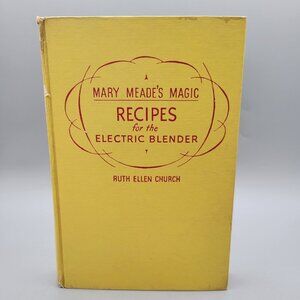 1950s Mary Meades Magic Recipes For The Electric Blender By Ruth Ellen Church